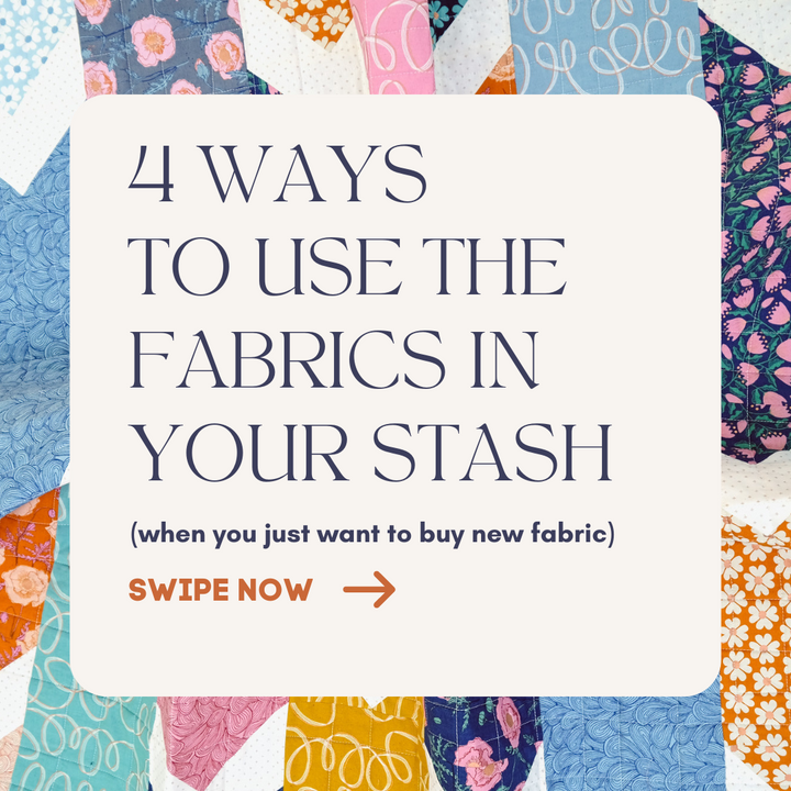 How to Use Fabric in Your Stash When You Just Want to Buy New Fabric