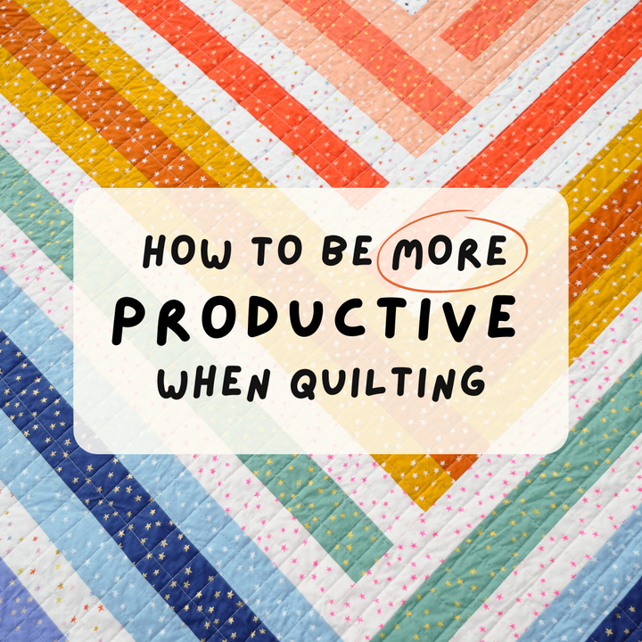 How to Be More Productive When Quilting (Or Not)