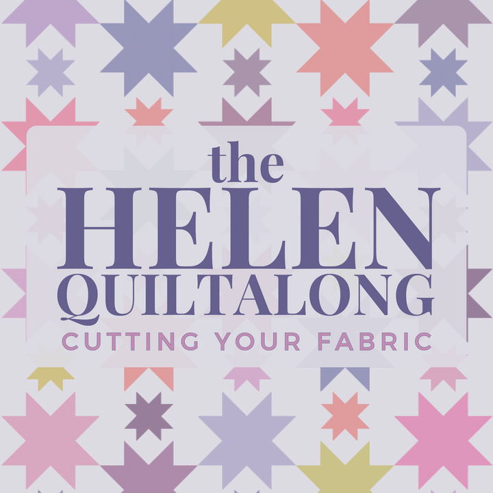 The Helen QAL Week 2 - Cutting Your Fabric